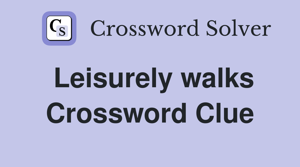 Leisurely walks Crossword Clue Answers Crossword Solver